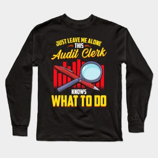 Funny Audit Clerk | Funny Auditor Gifts | Audit Accounting Long Sleeve T-Shirt